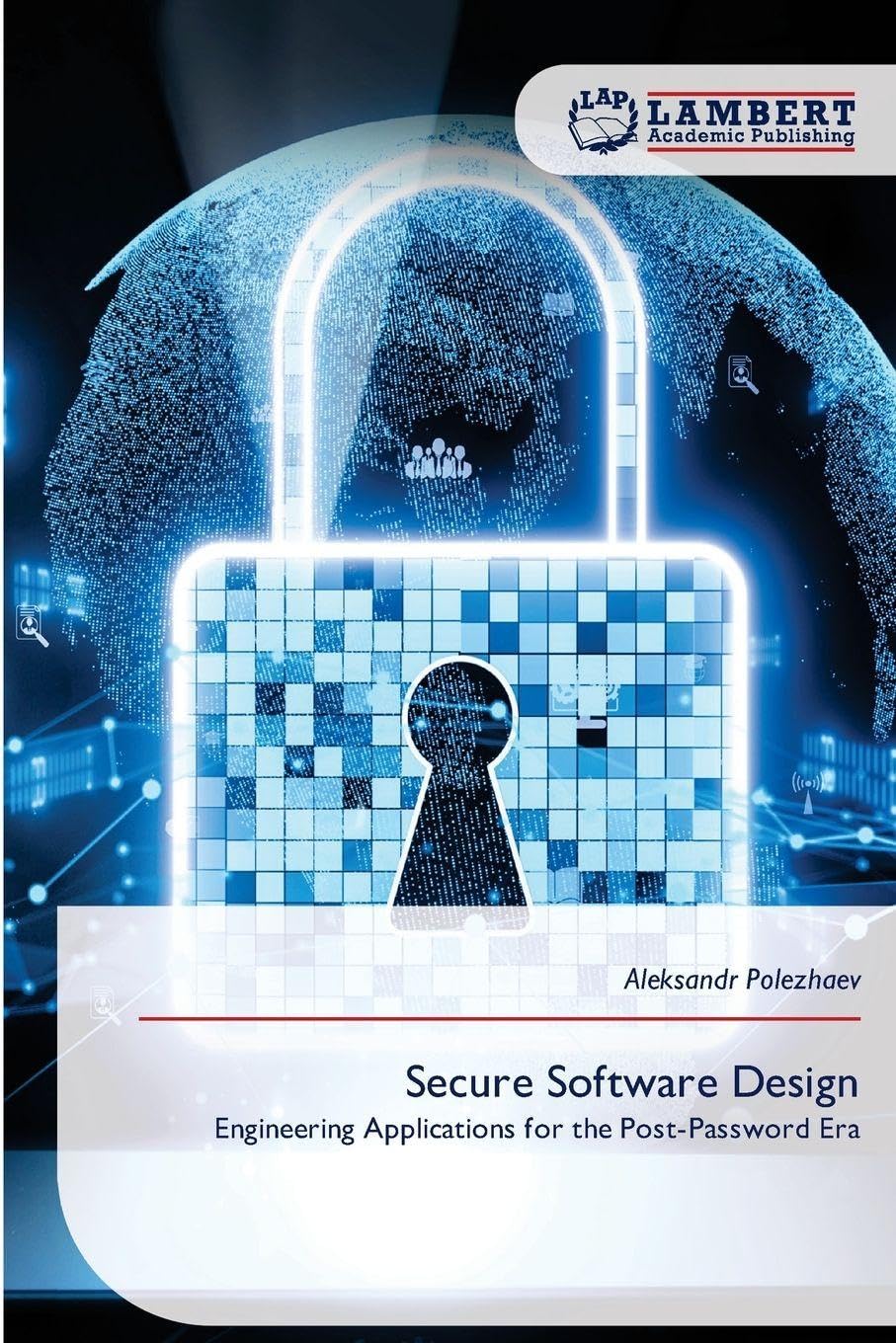 Secure Software Design: Engineering Applications for the Post-Password Era