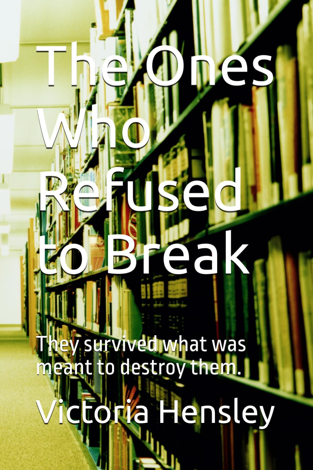 The Ones Who Refused to Break: They survived what was meant to destroy them.