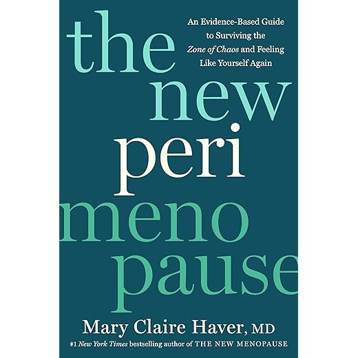 The New Perimenopause: An Evidence-Based Guide to Surviving the Zone of Chaos and Feeling Like Yourself Again