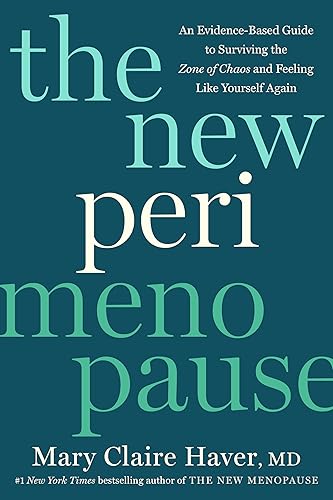 The New Perimenopause: An Evidence-Based Guide to Surviving the Zone of Chaos and Feeling Like Yourself Again