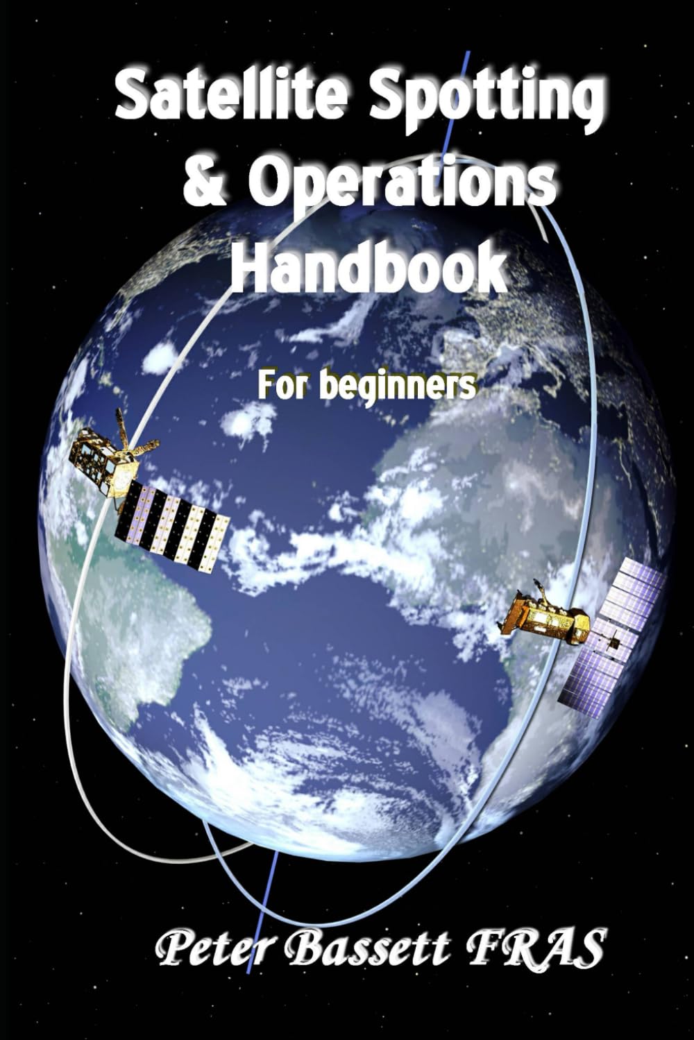 Satellite Spotting & Operations Handbook: For beginners