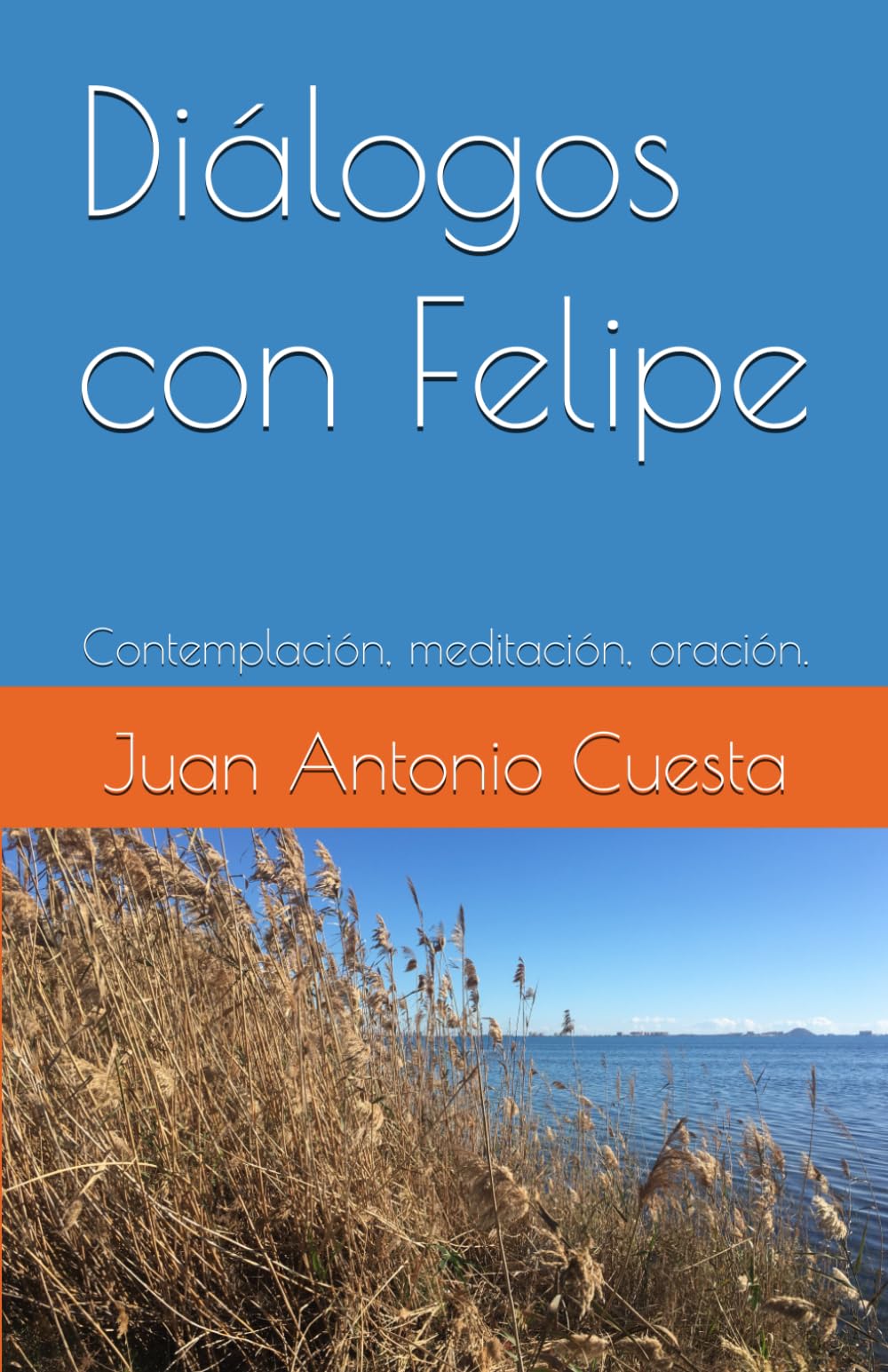 Diálogos con Felipe: Contemplación, meditación, oración.