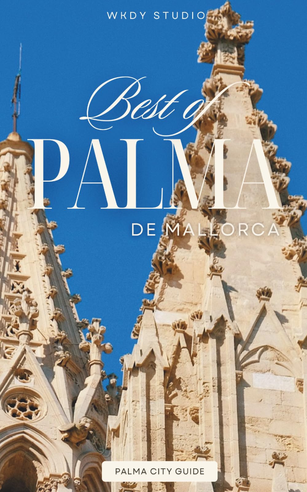 Palma de Mallorca CITY GUIDE 2026: The Best of Cafés, Restaurants, Sites, Beaches, Shops + Hotels