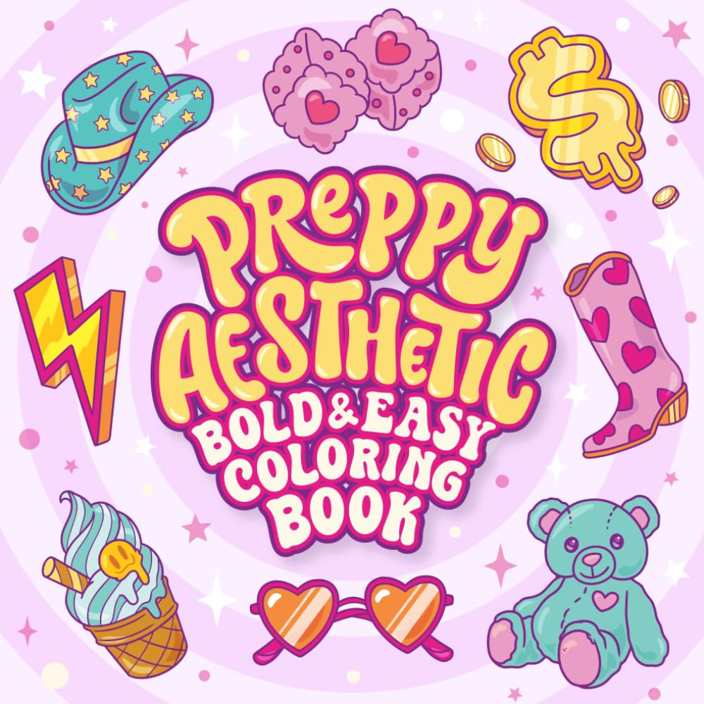 Preppy Aesthetic Bold And Easy Coloring Book: 50 Cute Trendy Groovy Preppy Art Coloring for Teen and Tween Girls