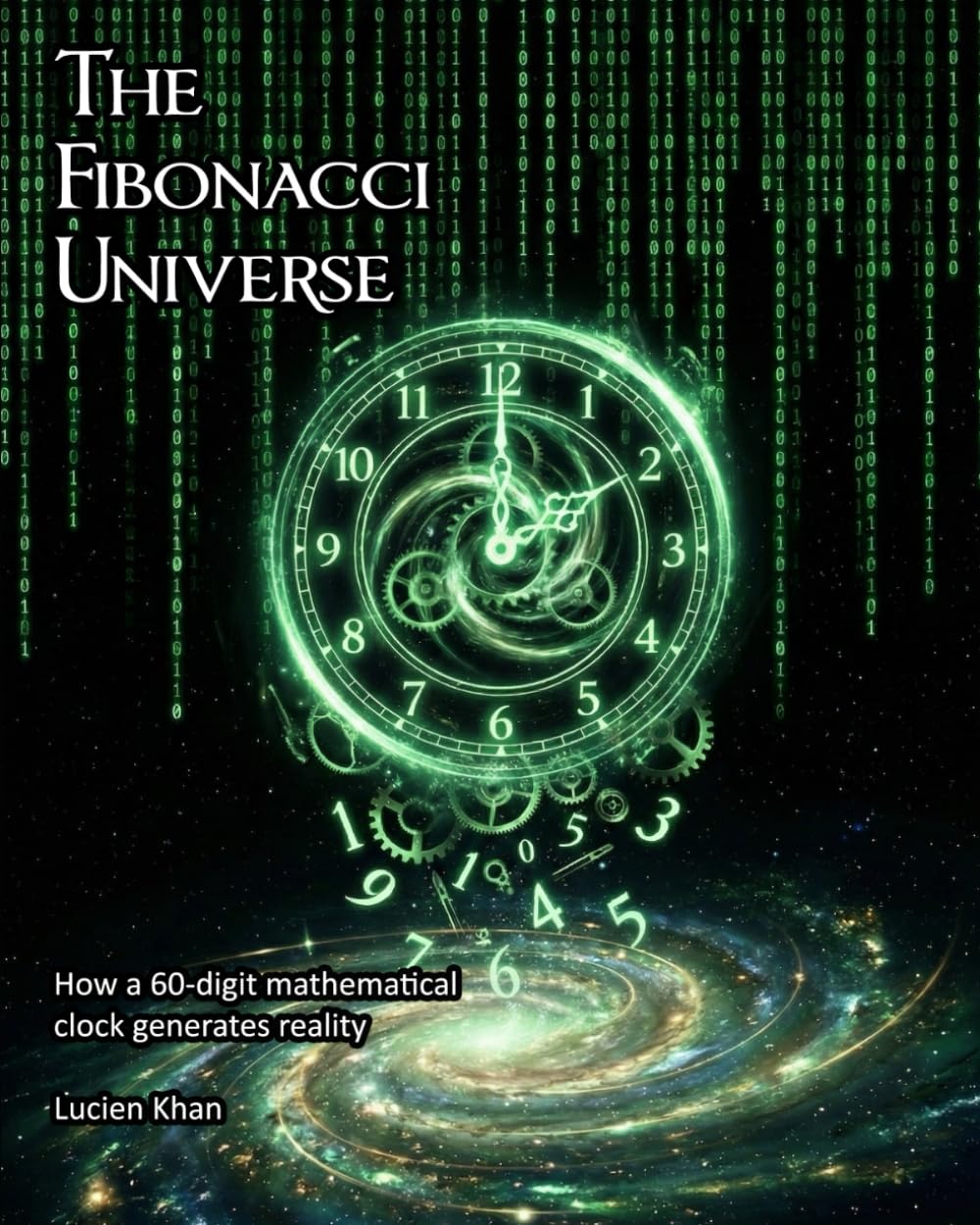 THE FIBONACCI UNIVERSE: How a 60-Digit Mathematical Clock Generates Reality