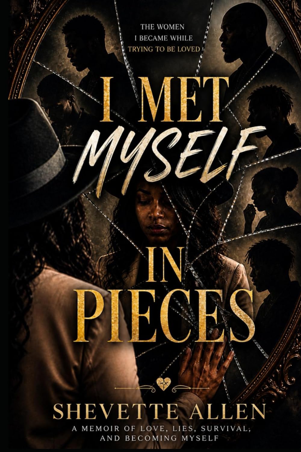 I Met Myself In Pieces: The Woman I Became While Trying to Be Loved