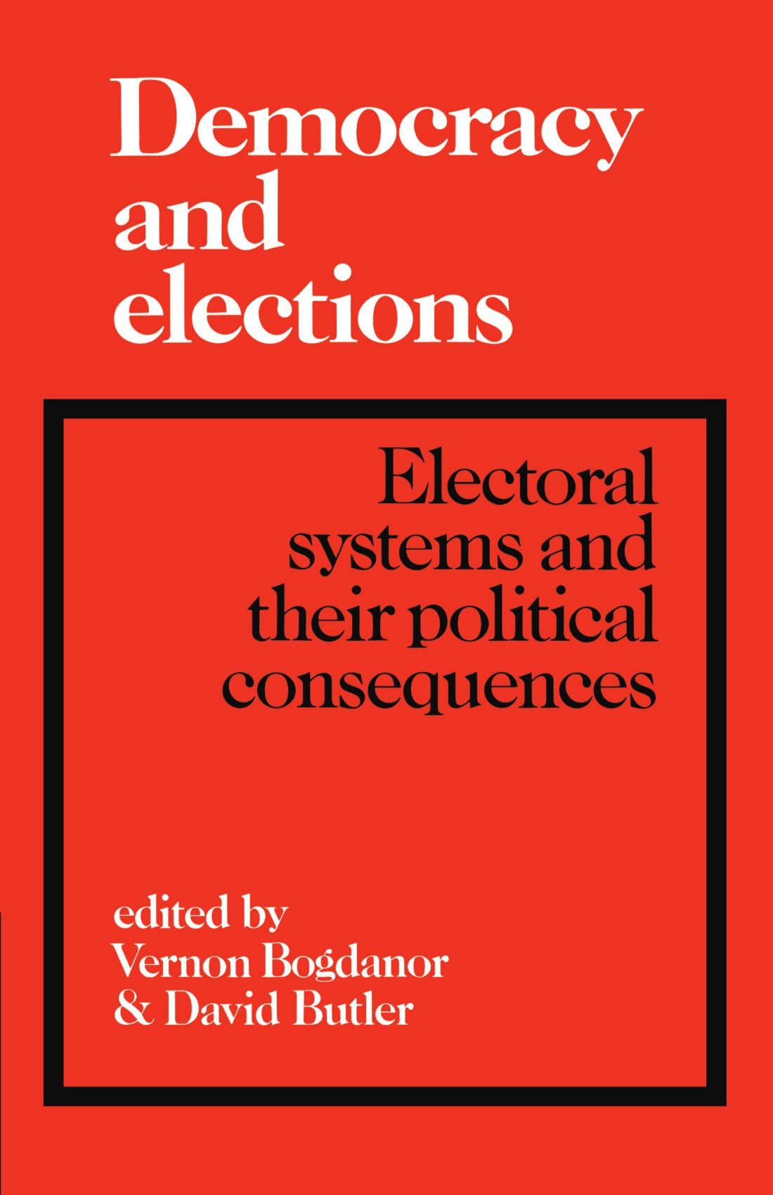 Democracy and Elections: Electoral Systems and their Political Consequences