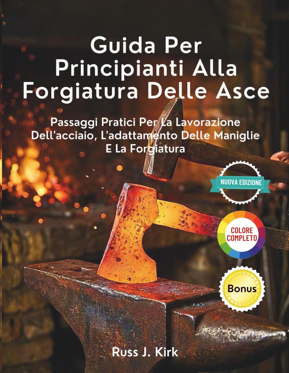 Guida Per Principianti Alla Forgiatura Delle Asce: Passaggi Pratici Per La Lavorazione Dell'acciaio, L'adattamento Delle Maniglie E La Forgiatura
