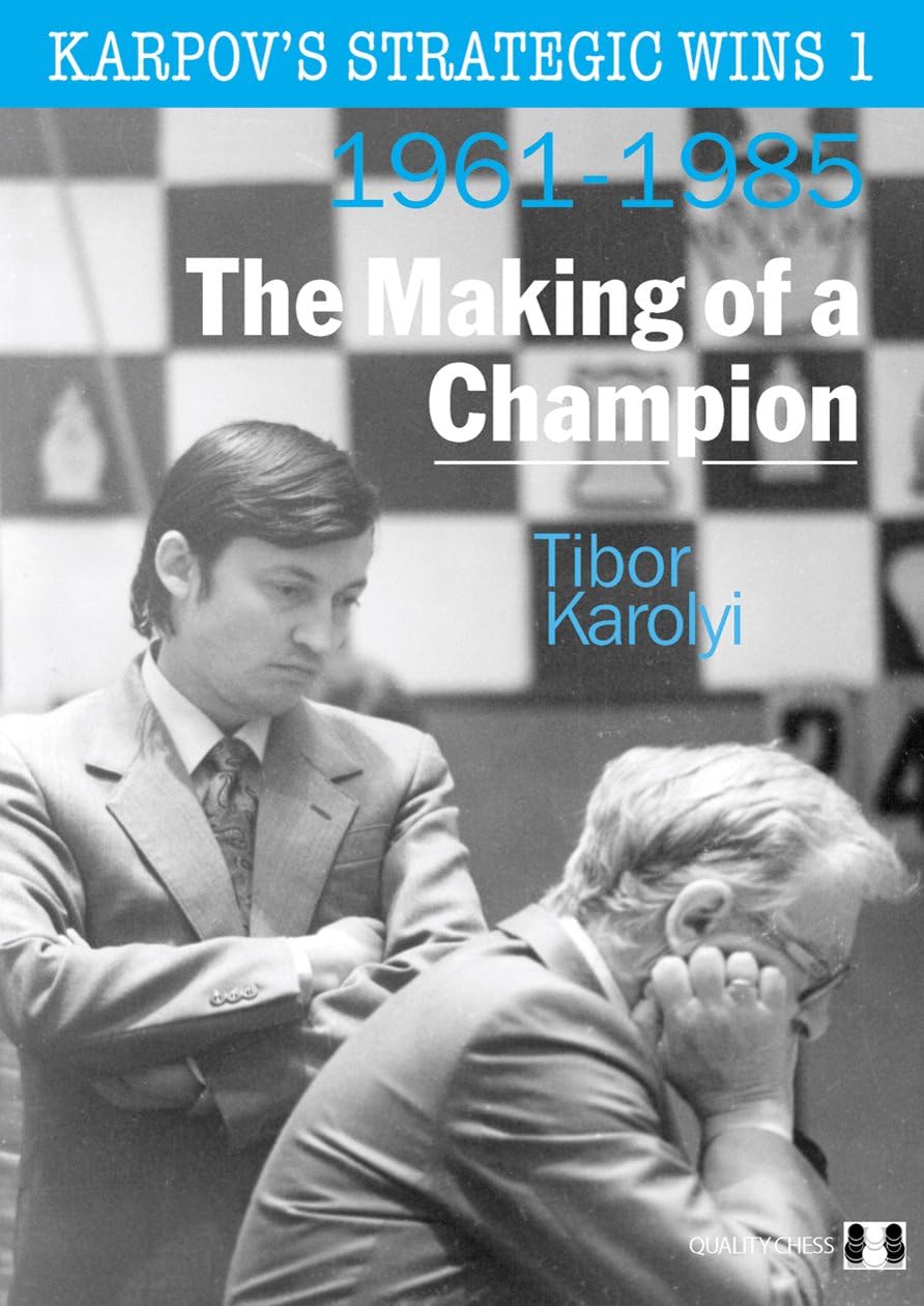 The House of Staunton Karpov's Strategic Wins 1: Making a Champion