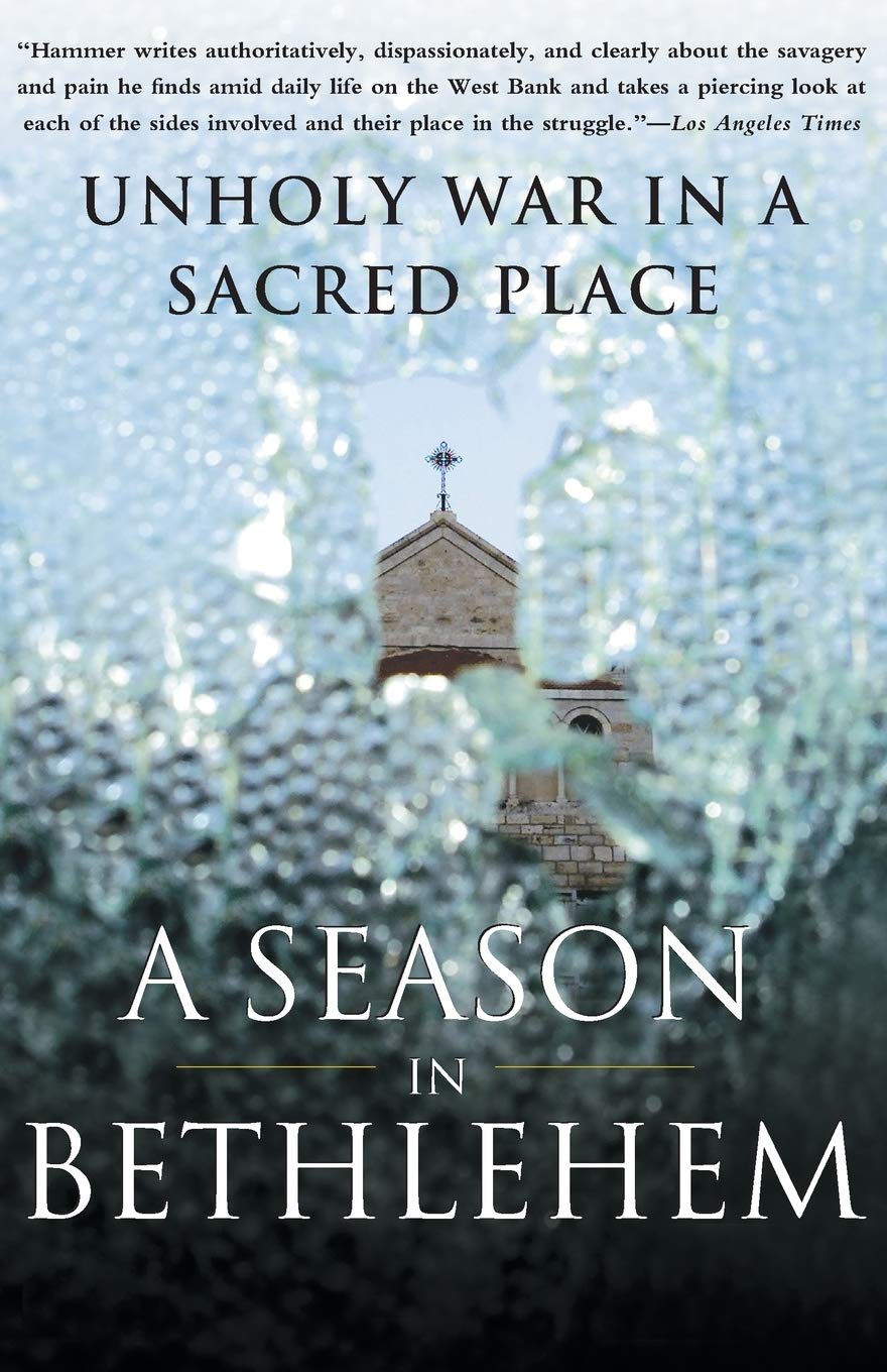 A Season in Bethlehem: Unholy War in a Sacred Place
