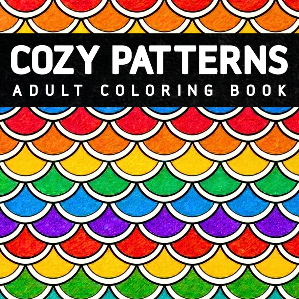 Cozy Patterns: Coloring Book for Adults with Bold and Easy Designs for Relaxation and Stress Relief