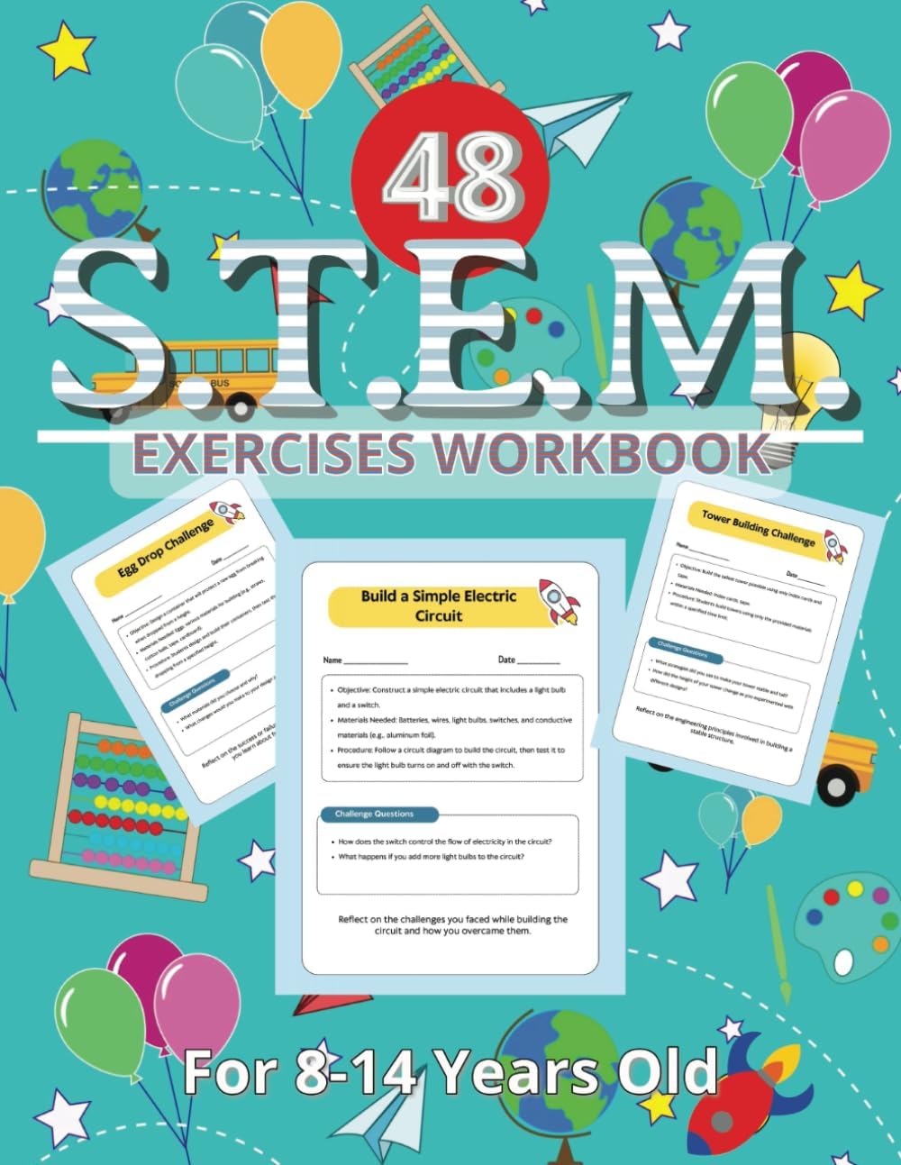 S.T.E.M. Exercises Workbook: 48 Science Technology Engineering Mathematics Hands-On Projects for Kids 8-14 Years Old
