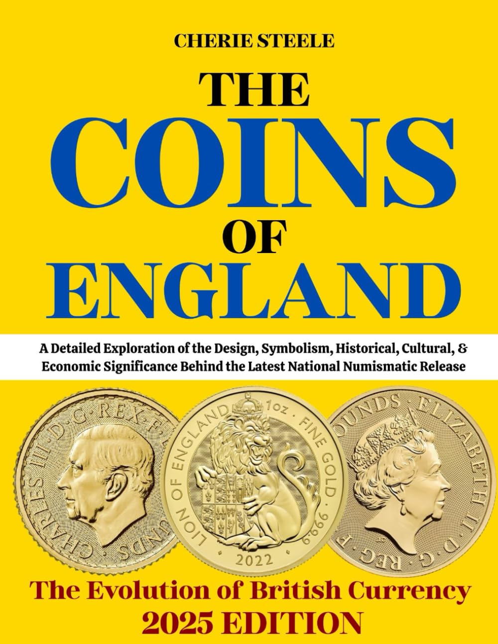 THE COINS OF ENGLAND 2025: The Evolution of British Currency: A Detailed Exploration of the Design, Symbolism, Historical, Cultural, and Economic ...
