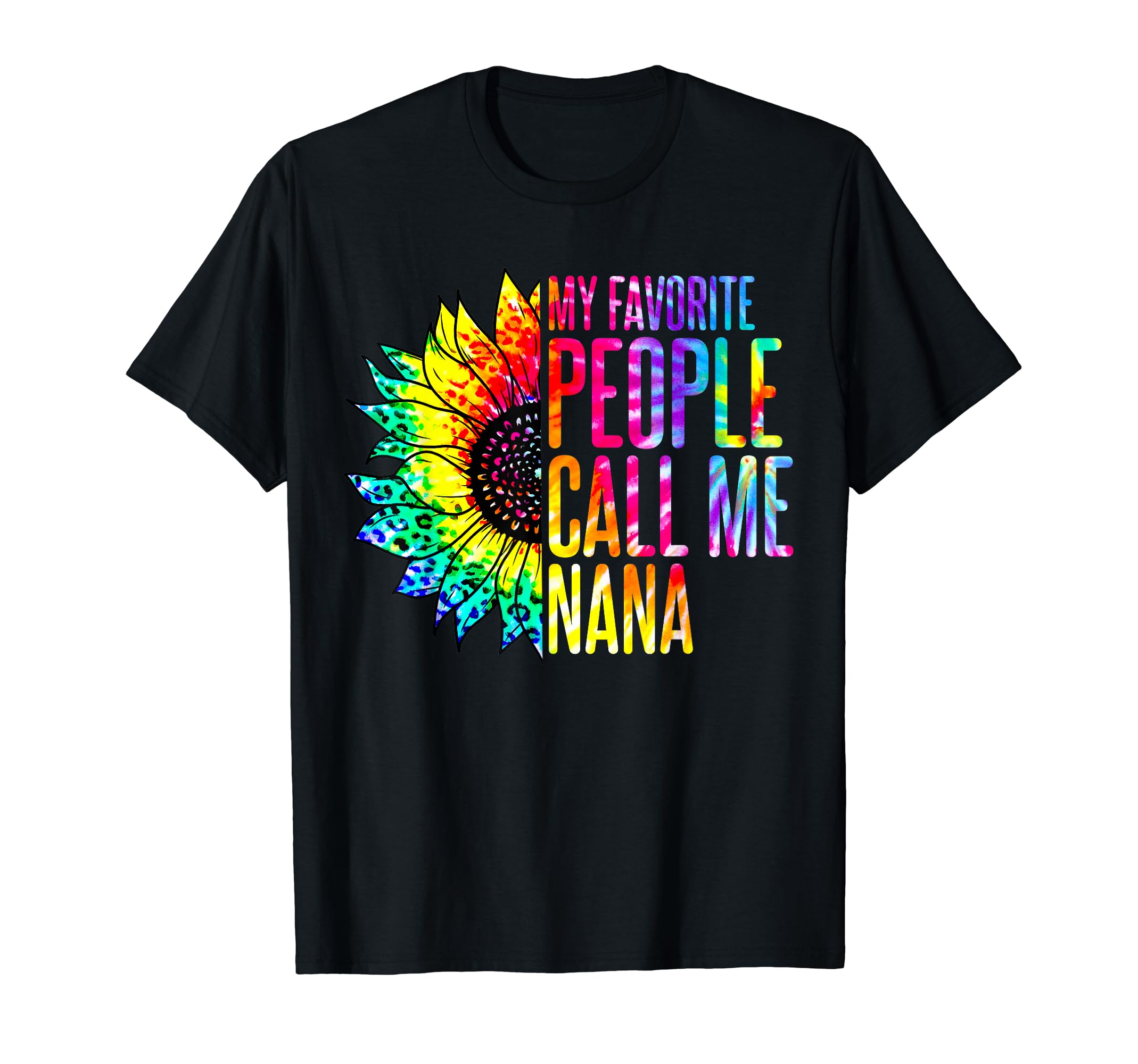 Nana Mother's Day CoMy Favorite People Call Me Nana Grandma Sunflower Tie Dye T-Shirt