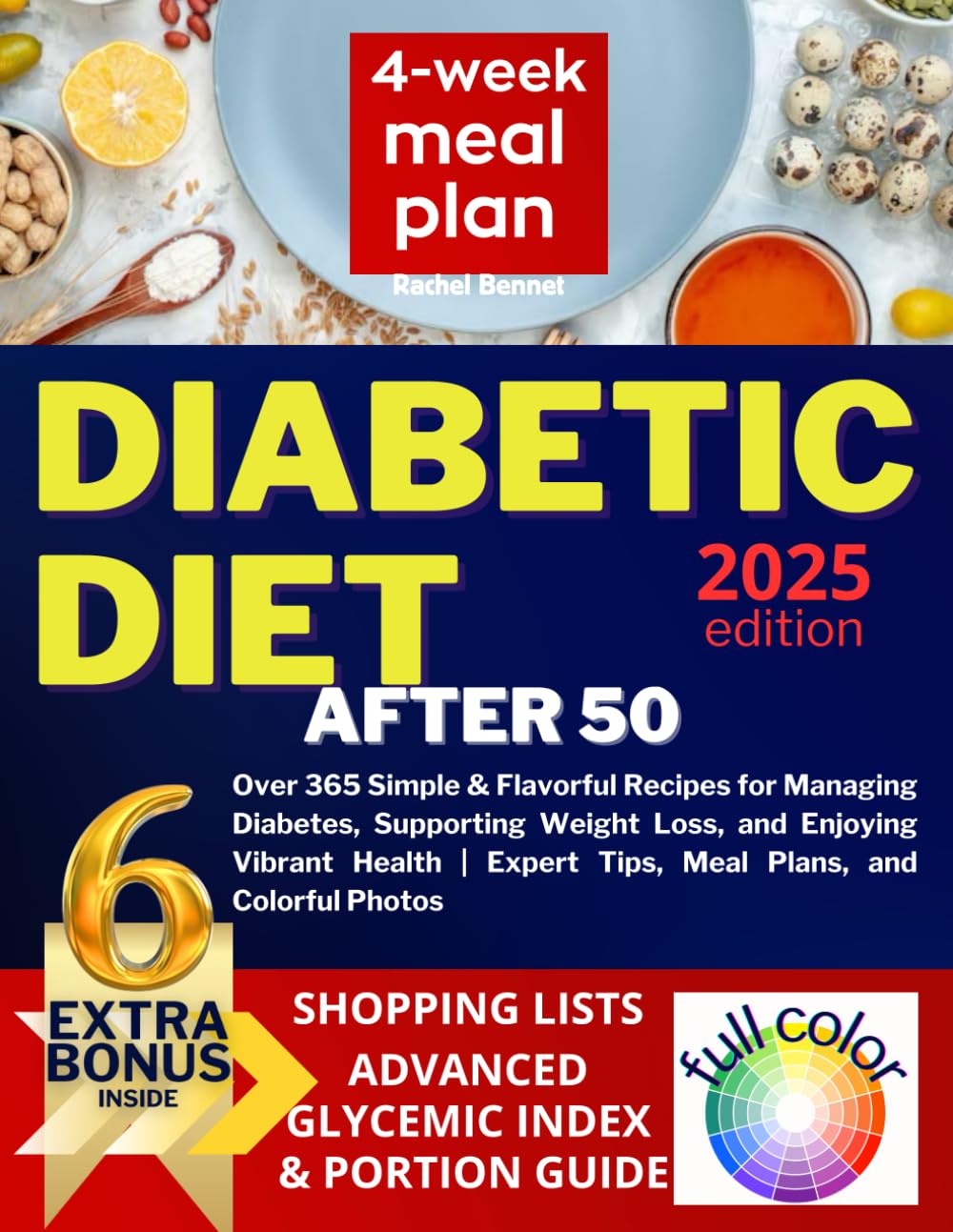 Diabetic Diet Cookbook After 50: Over 365 Simple & Flavorful Recipes for Managing Diabetes, Supporting Weight Loss, and Enjoying Vibrant Health | Expert Tips, Meal Plans, and Colorful Photos