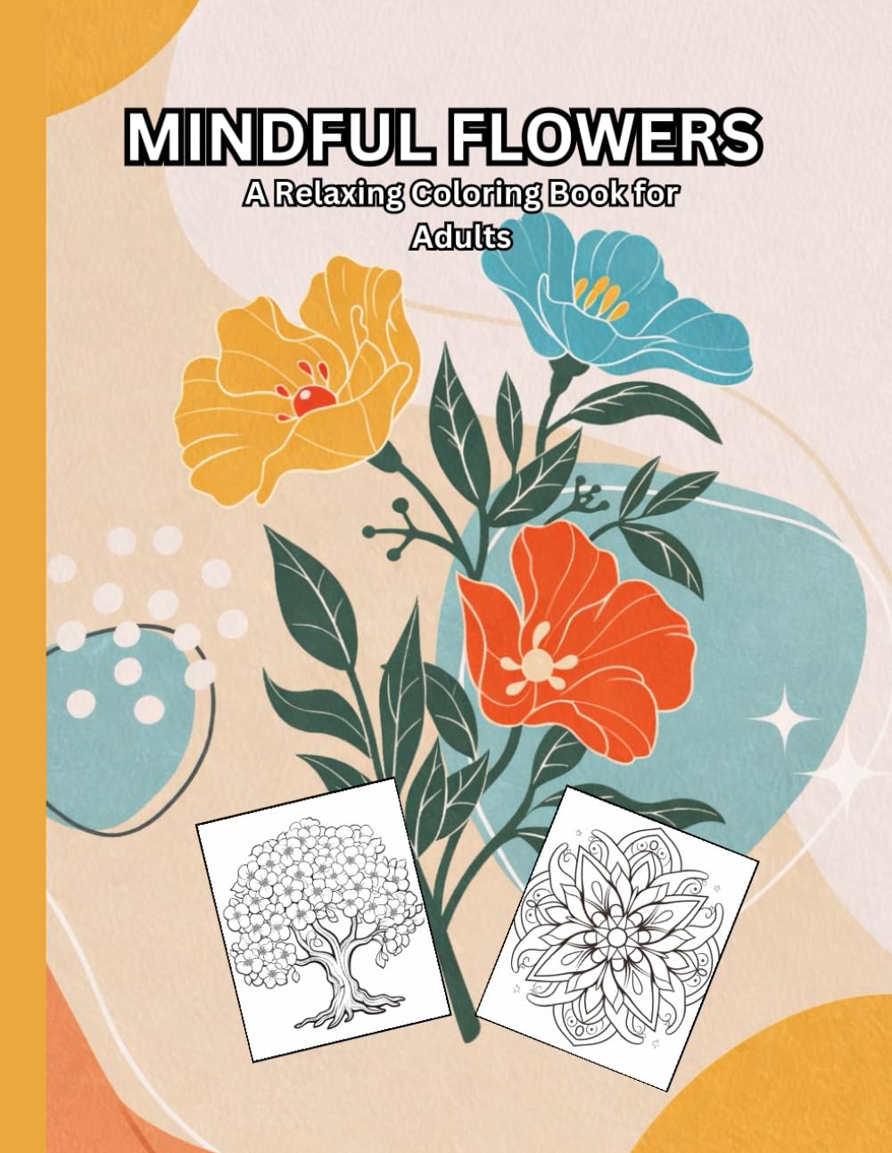 Mindful Flowers: A Relaxing Coloring Book for Adults
