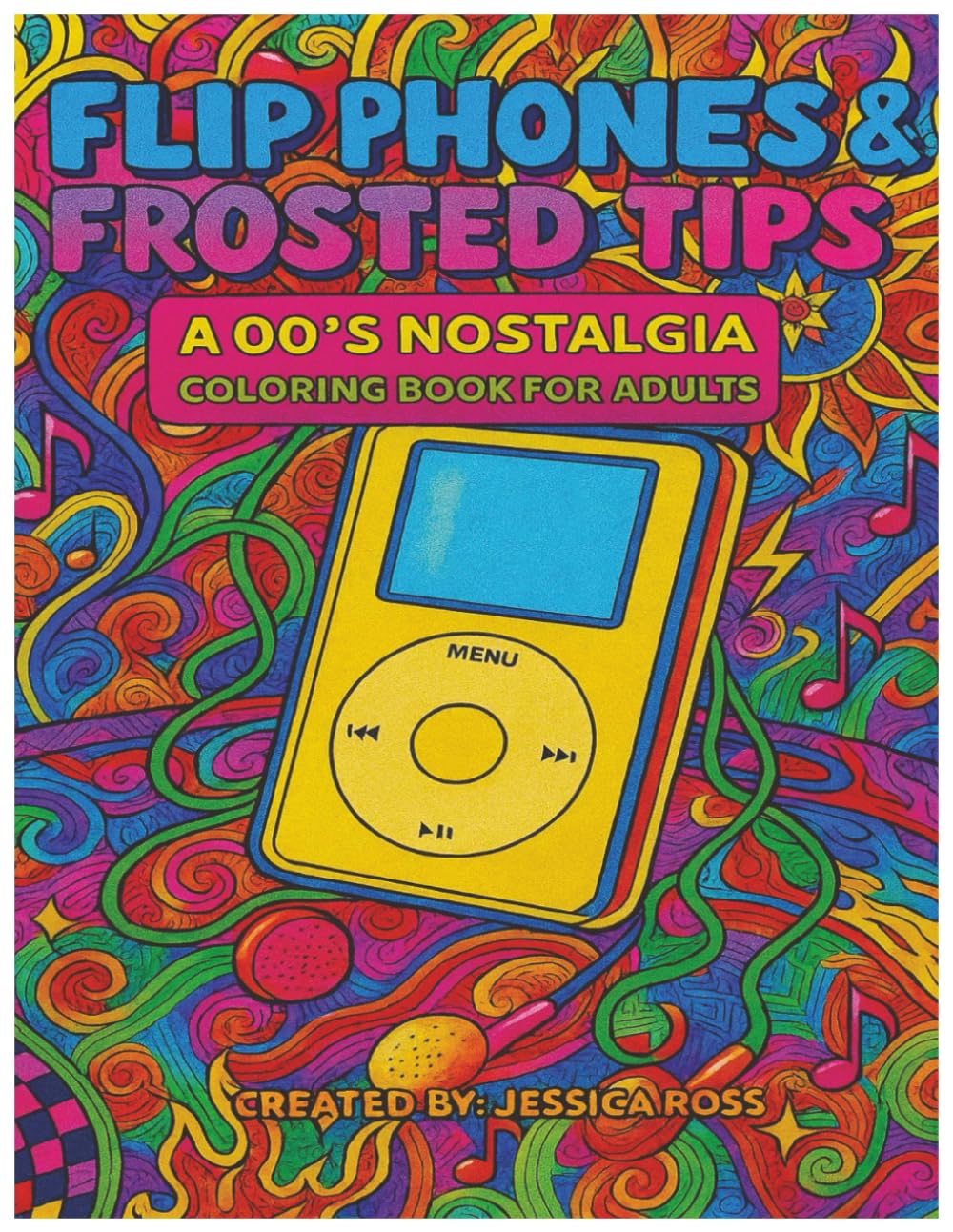 Flip Phones & Frosted Tips: A 00’s Nostalgia Coloring Book for Adults: MySpace, TRL, and Y2K Dreams — A Throwback Coloring Experience for Millennials (Retro Nostalgia Coloring Series)