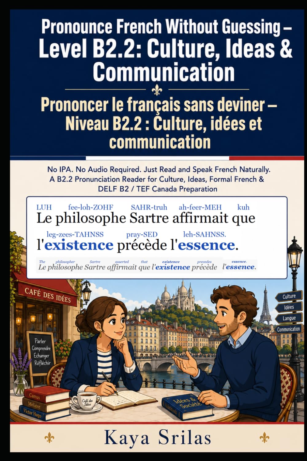 Pronounce French Without Guessing — Level B2.2: Culture & Communication / Prononcer le français sans deviner: No IPA. No Audio Required. Just Read and ... / Prononcer le français sans deviner)