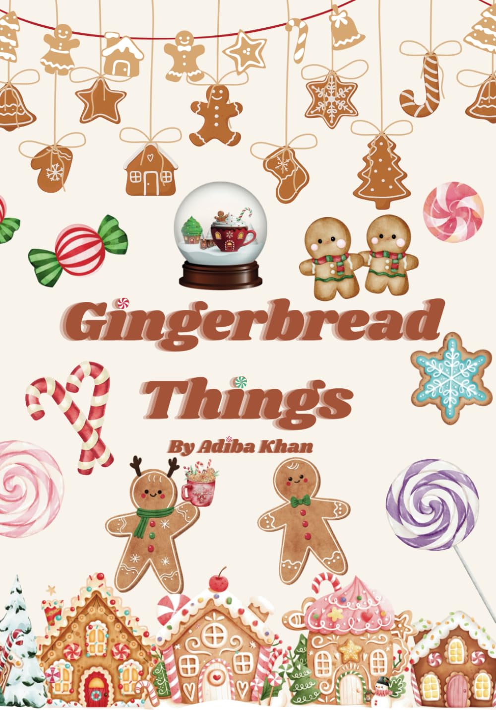 "Gingerbread Things" Colouring Book: Everything Gingerbread: A Festive Colouring Adventure for All Ages!
