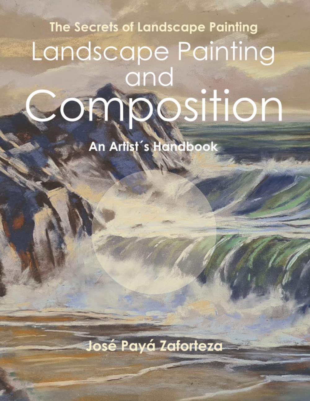 Landscape Painting and Composition: An Artist´s Handbook (The Secrets of landscape Painting)