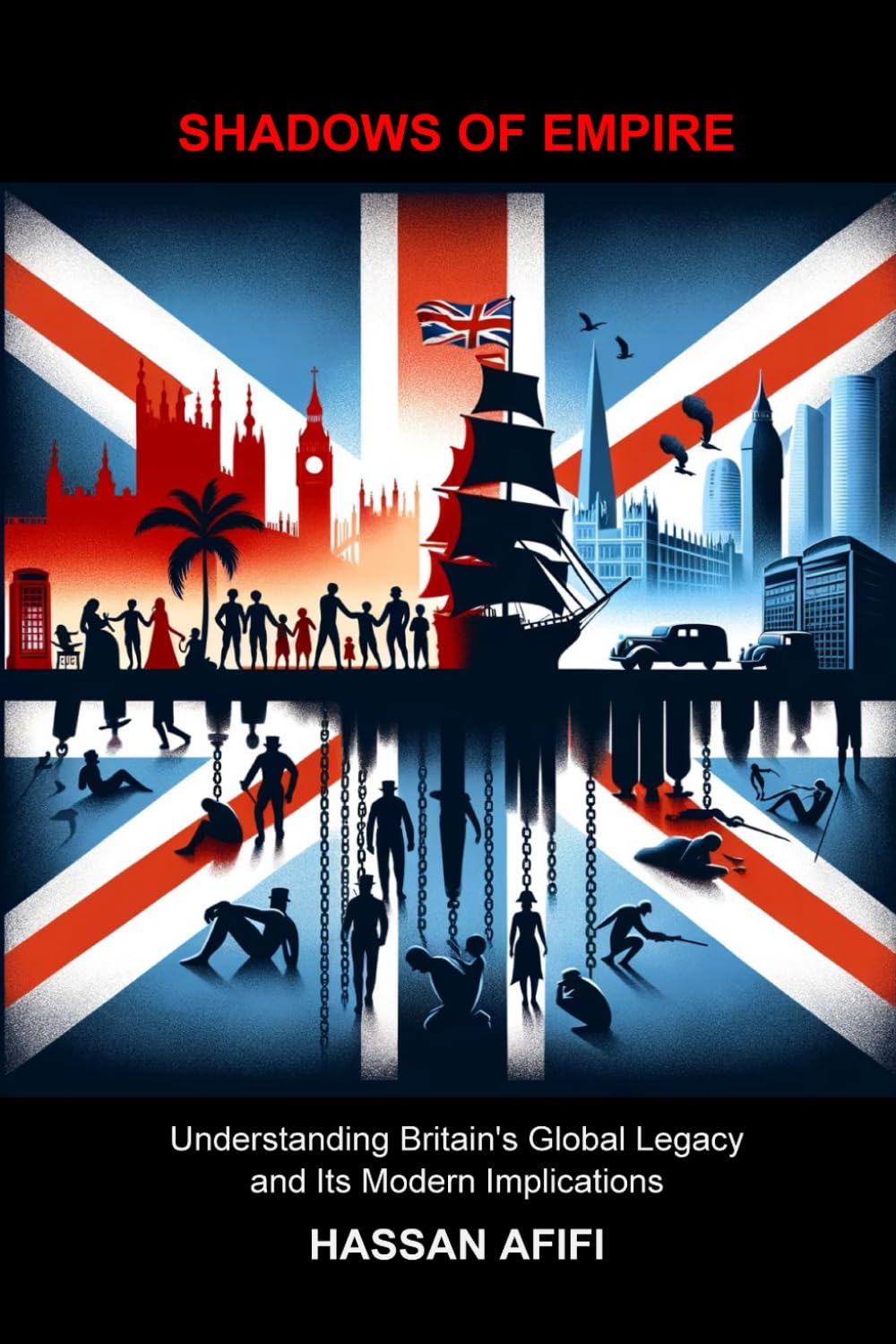 Shadows of Empire: Understanding Britain’s Global Legacy and Its Modern Implications
