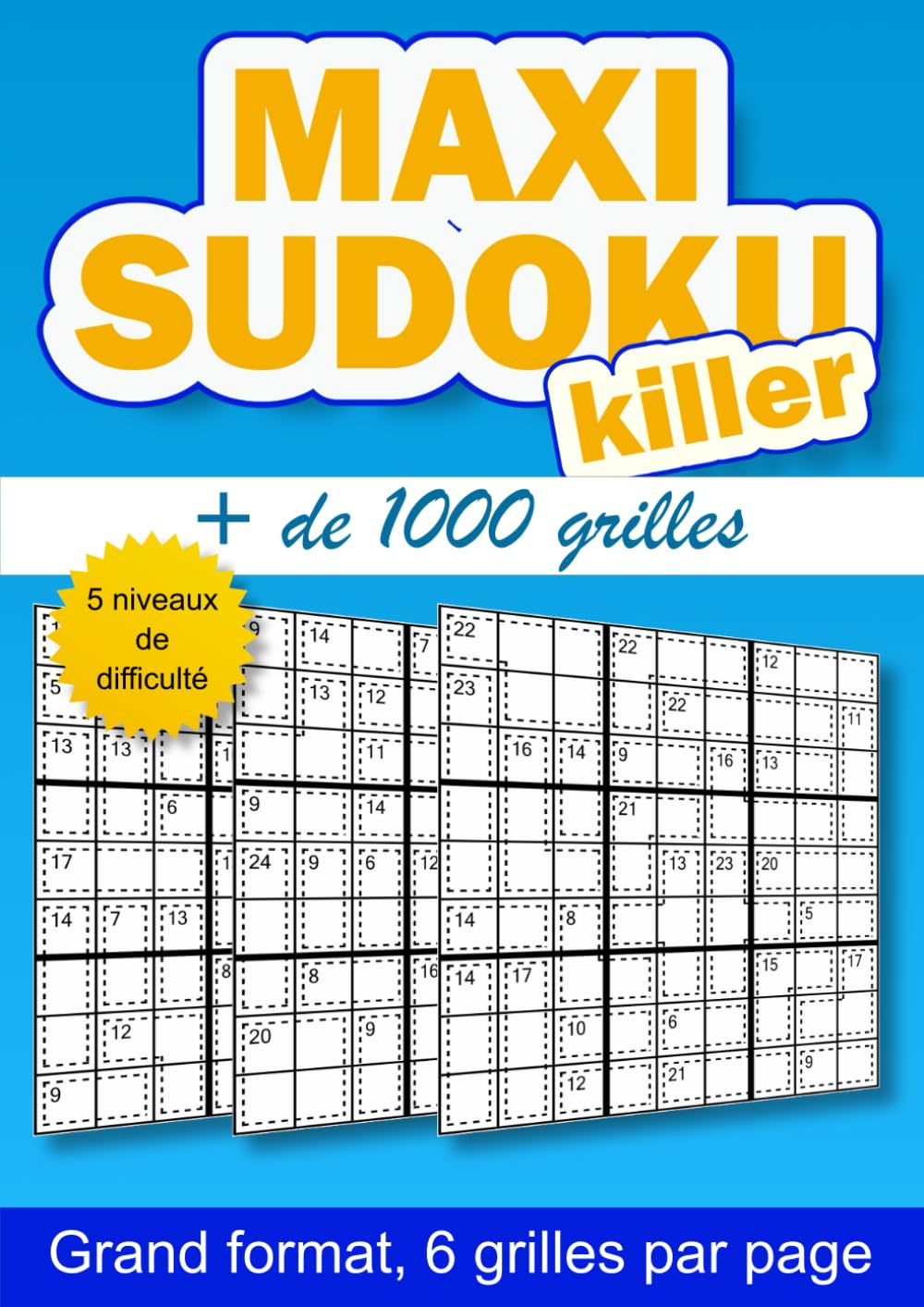 Maxi Sudoku Killer + de 1000 grilles: Le défi ultime pour passionnés de Sudoku | 4 niveaux de difficulté croissante | Grilles complexes avec solutions ... Maxi Jeux de Logique, plus de 1000 jeux)