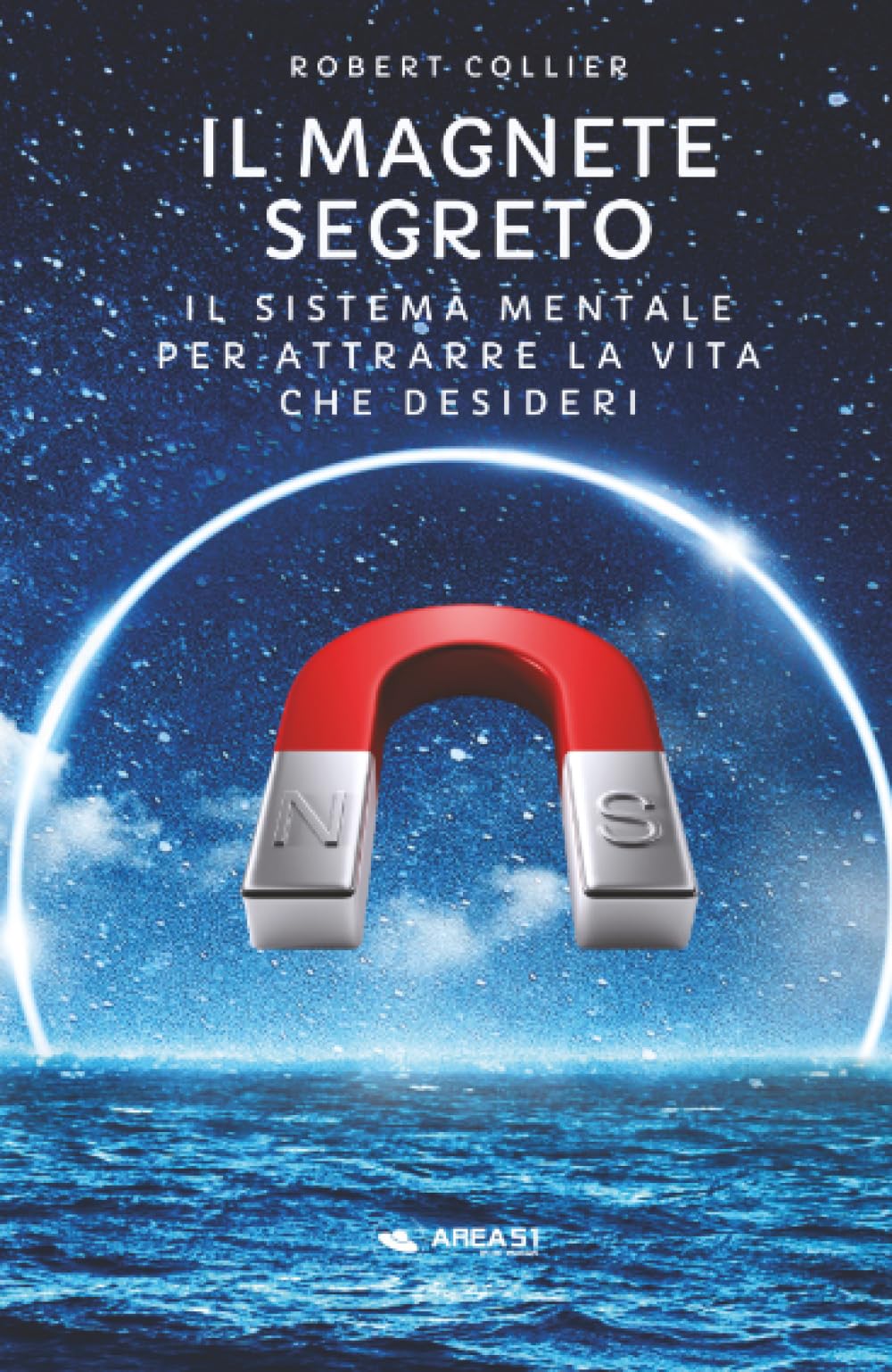 Il magnete segreto: Il sistema mentale per attrarre la vita che desideri