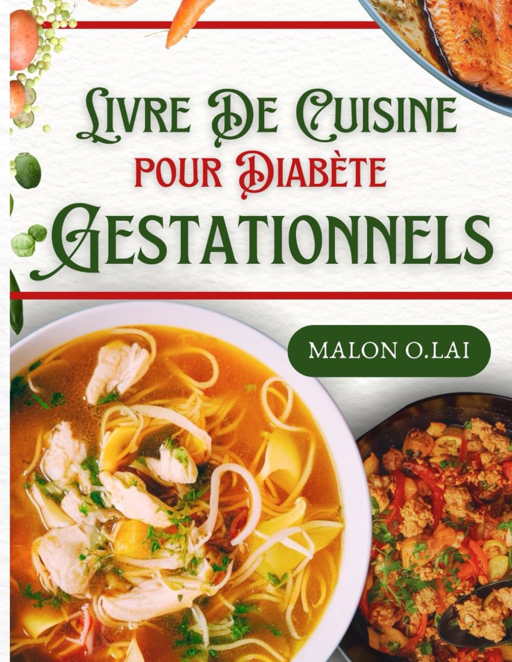 Livre De Cuisine pour Diabète Gestationnels: Recettes super faciles à faible teneur en sucre et en glucides avec plan de repas pour une grossesse en bonne santé