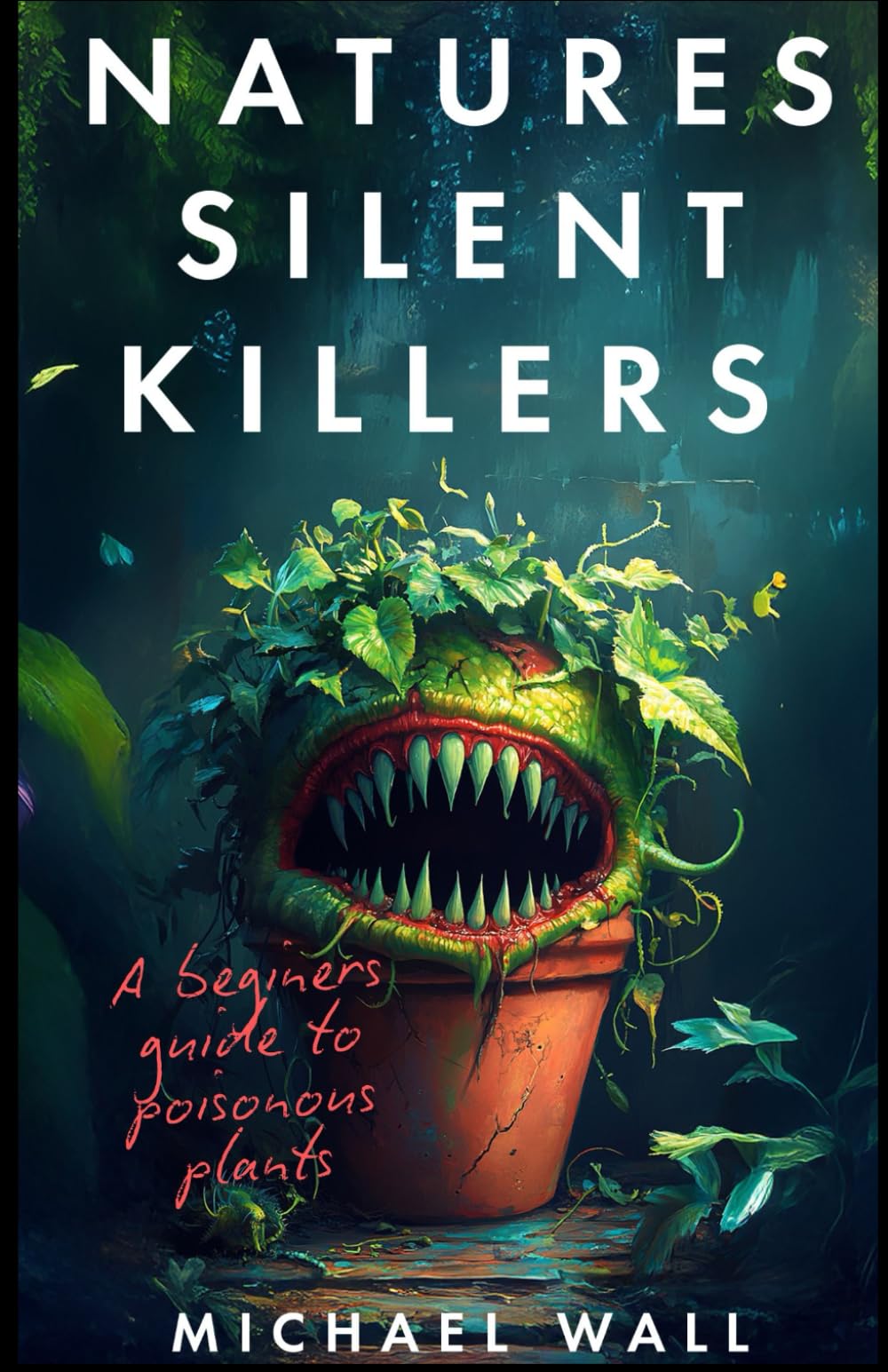 Nature's Silent Killers: A Beginner’s Guide to Poisonous Plants