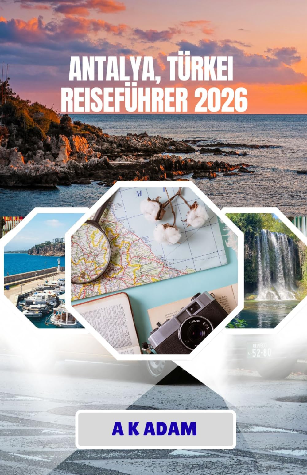 ANTALYA, TÜRKEI REISEFÜHRER 2026: Entdecken Sie die Türkische Riviera: Strände, Ruinen und verborgene Schätze