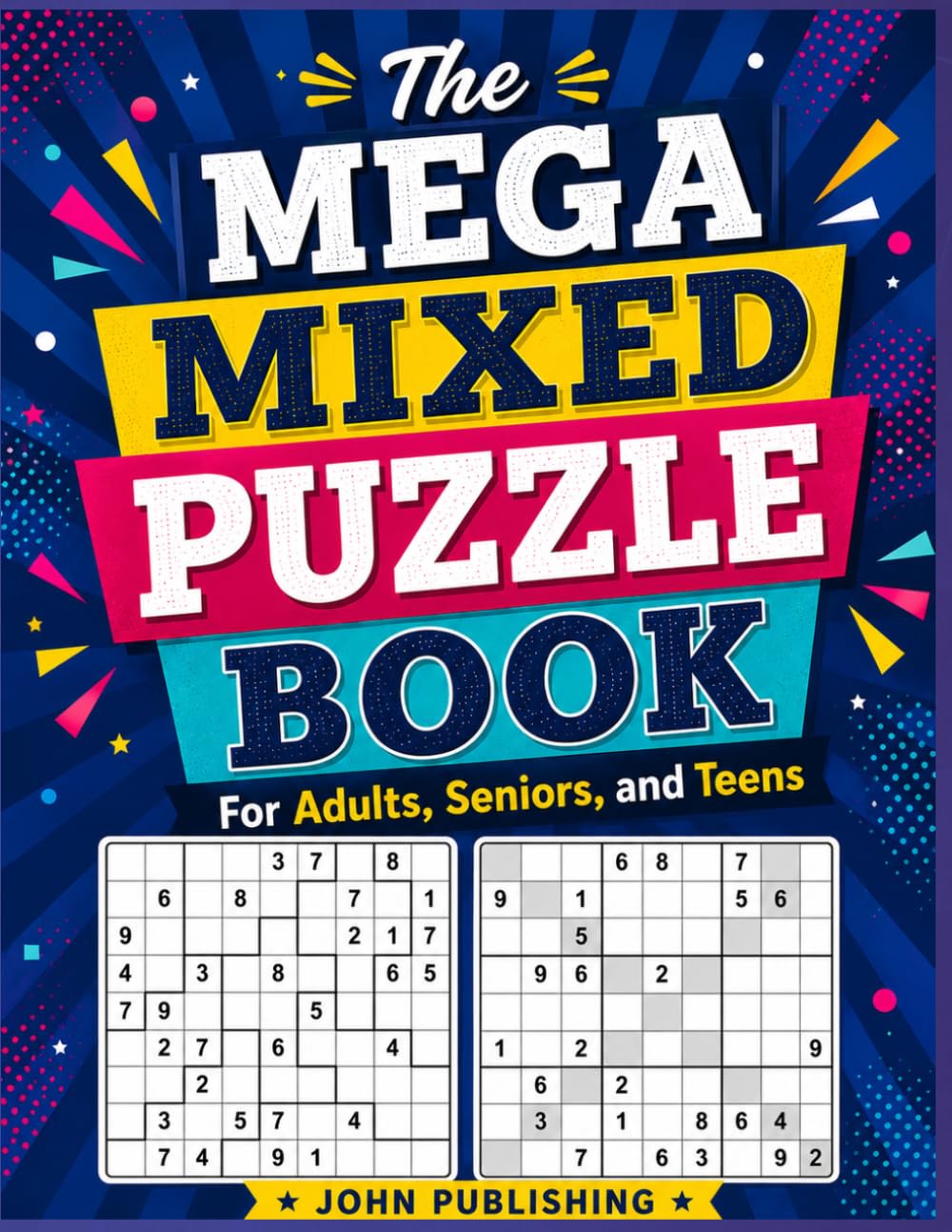 The Big Book Of Mixed Puzzles For Adults, Seniors, and Teens: 300+ Large Print Variety Puzzle Book