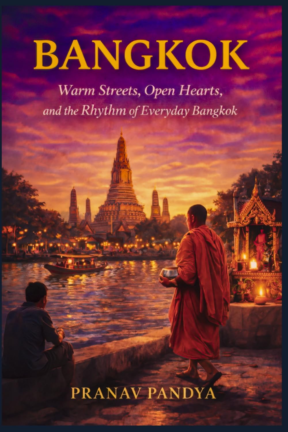 BANGKOK Warm Streets, Open Hearts, and the Rhythm of Everyday Bangkok