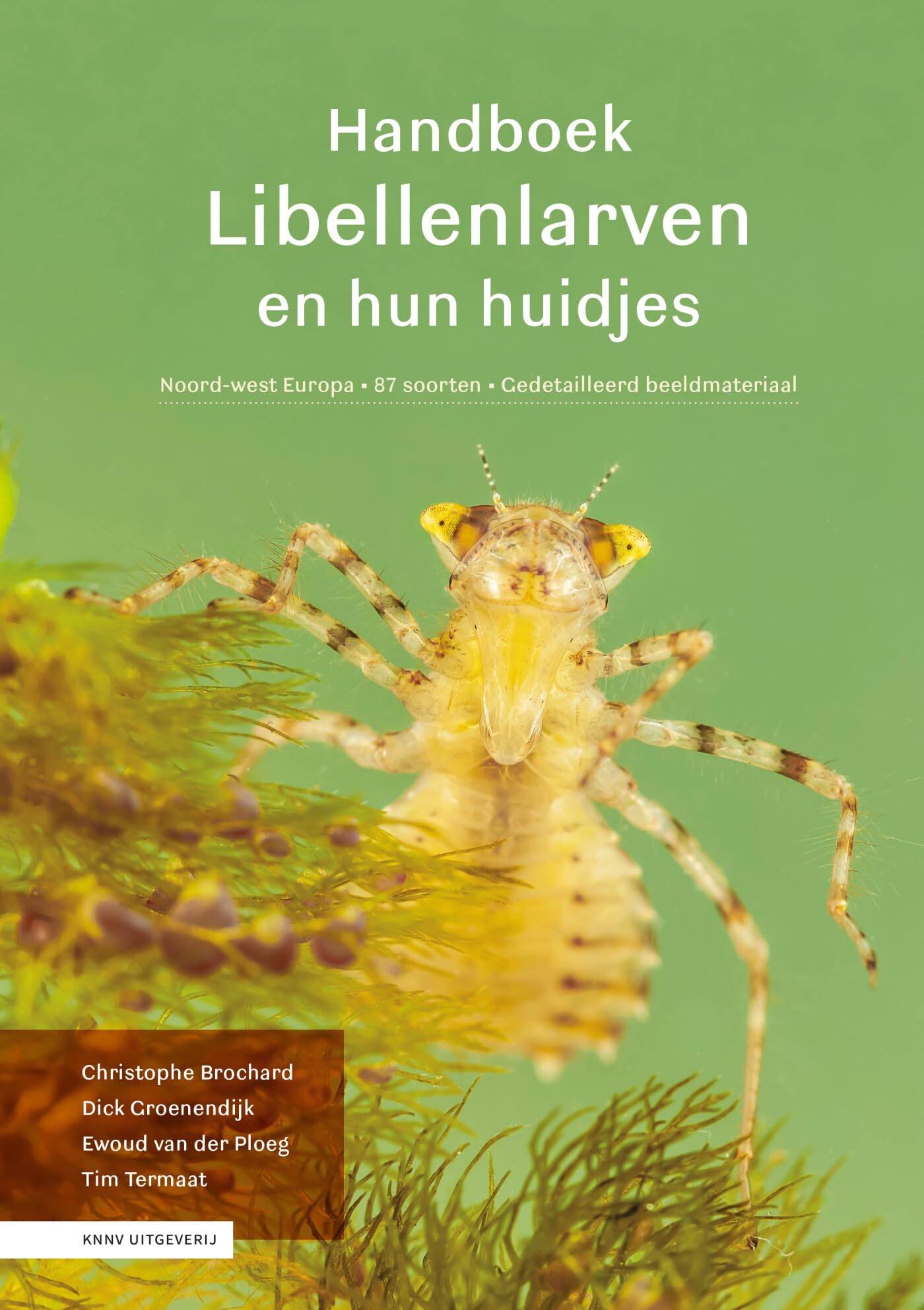 Handboek libellenlarven en hun huidjes: Noordwest-Europa, 87 soorten, gedetailleerd beeldmateriaal