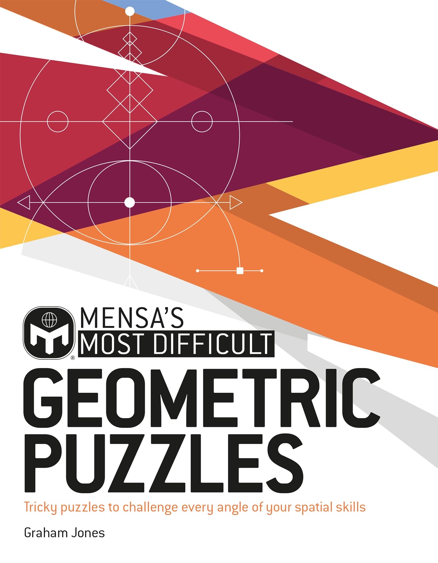 Mensa's Most Difficult Geometric Puzzles: Tricky puzzles to challenge every ang