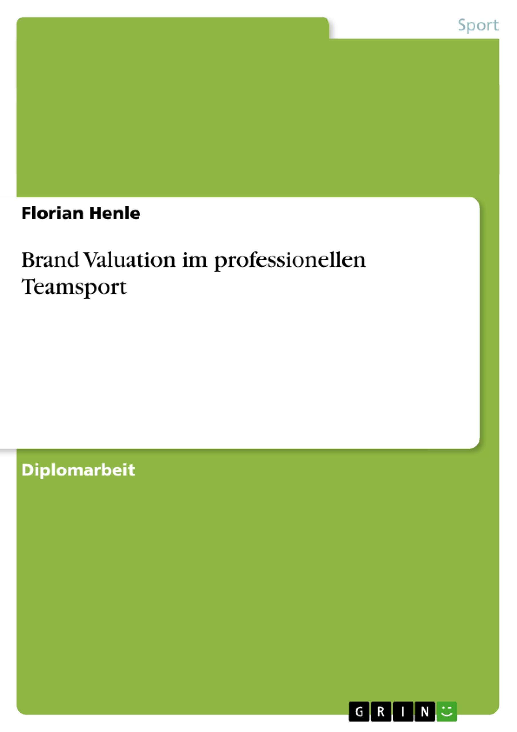 Brand Valuation im professionellen Teamsport: Diplomarbeit