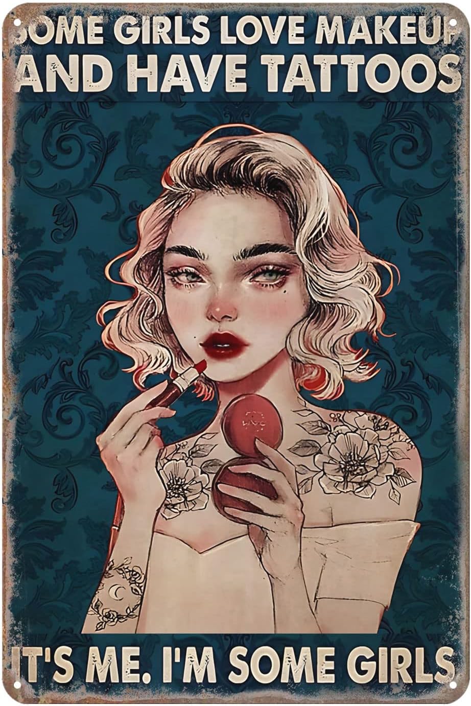 Tattoo Tin Signs Some Girls Love Make Up and Have Tattoos Metal Sign Retro Decor Art Sign Home Kitchen Bar Cafe Club Cave Wall Decor Vintage Tin Signs 5.5x8 Inch