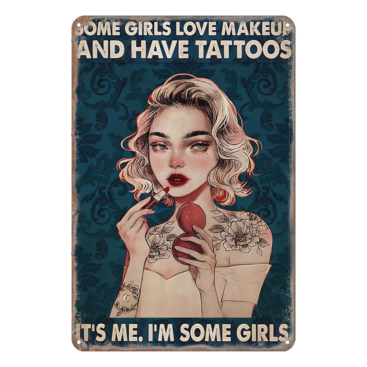 Tattoo Tin Signs Some Girls Love Make Up and Have Tattoos Metal Sign Retro Decor Art Sign Home Kitchen Bar Cafe Club Cave Wall Decor Vintage Tin Signs 5.5x8 Inch
