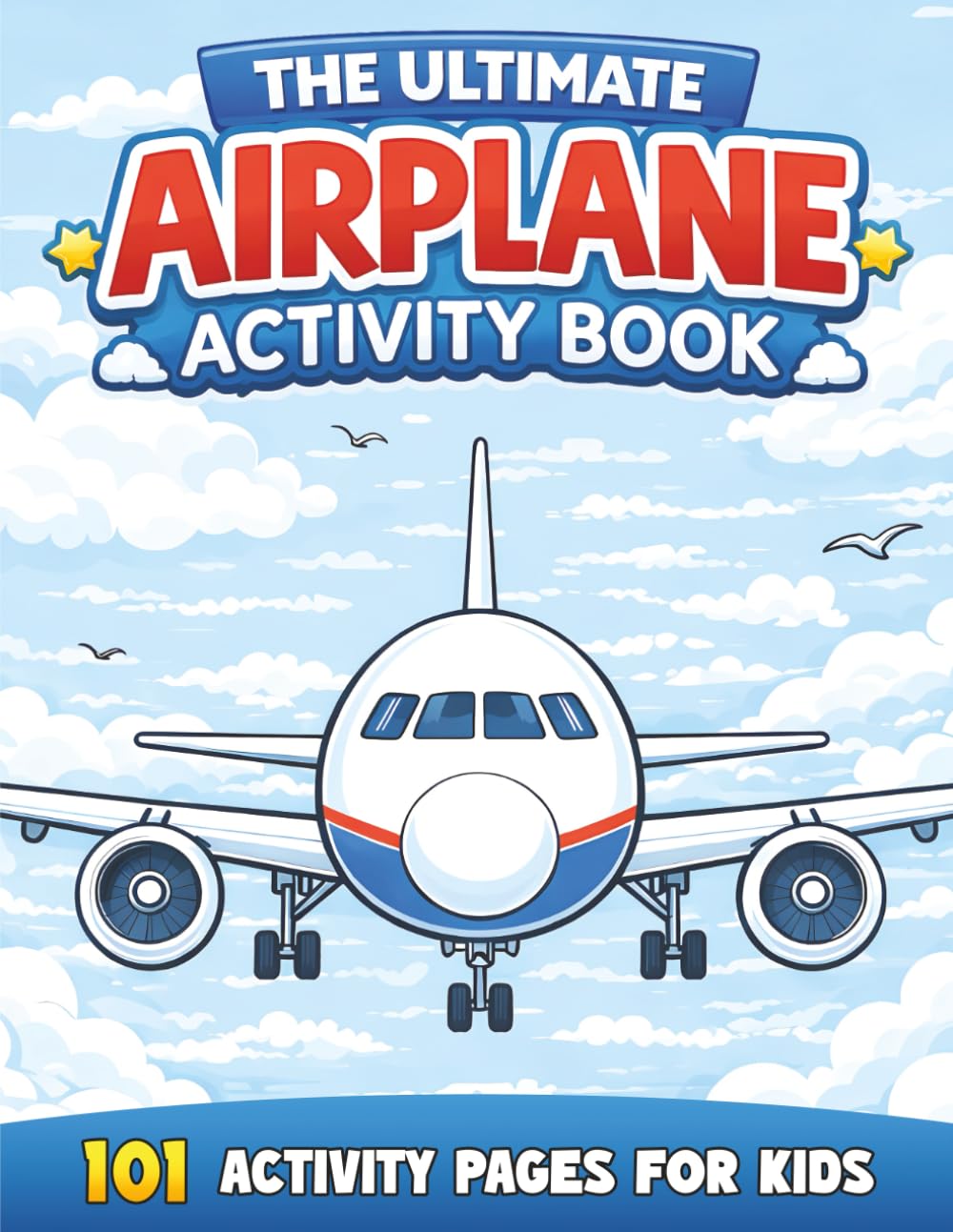 The Ultimate Airplane Activity Book for Kids: 101 Activity Pages for Kids Ages 8–12 with Word Searches, Crosswords, Spot the Differences, Coloring, and More