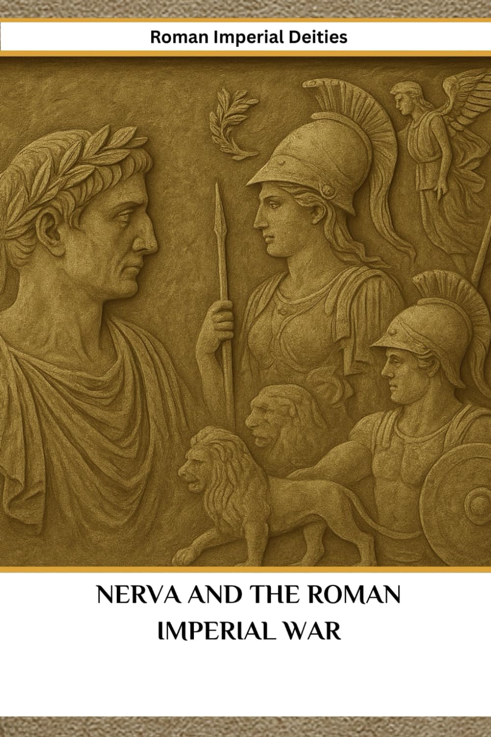 Nerva and the Roman Imperial War: Roman Imperial Deities (ROME'S GOD-EMPERORS SAGA)