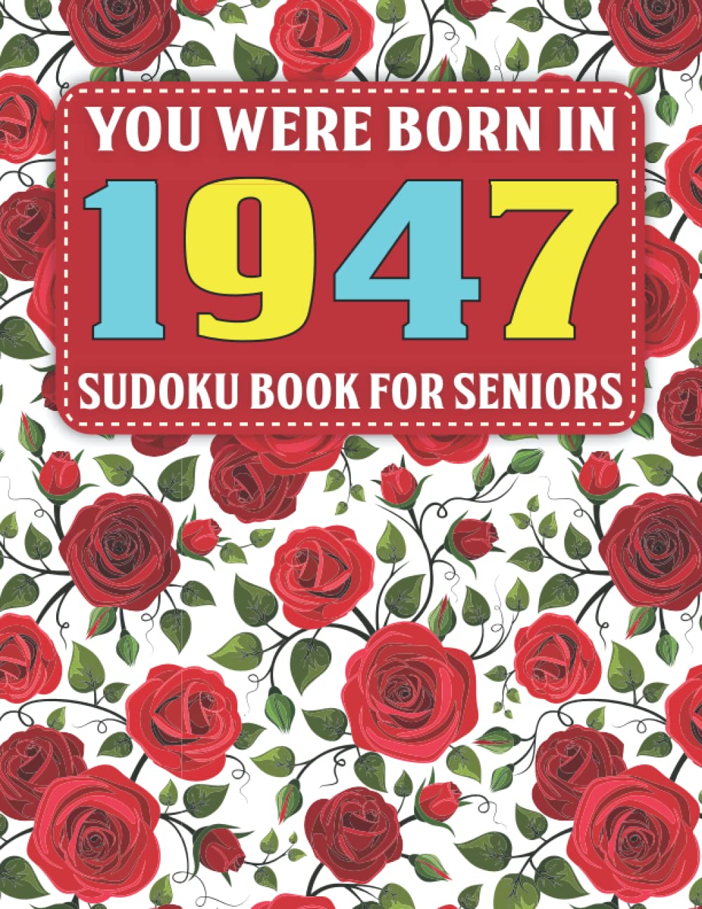Sudoku Book For Seniors: You Were Born In 1947: 80+ Large Print Sudoku Puzzles For Adults And Seniors