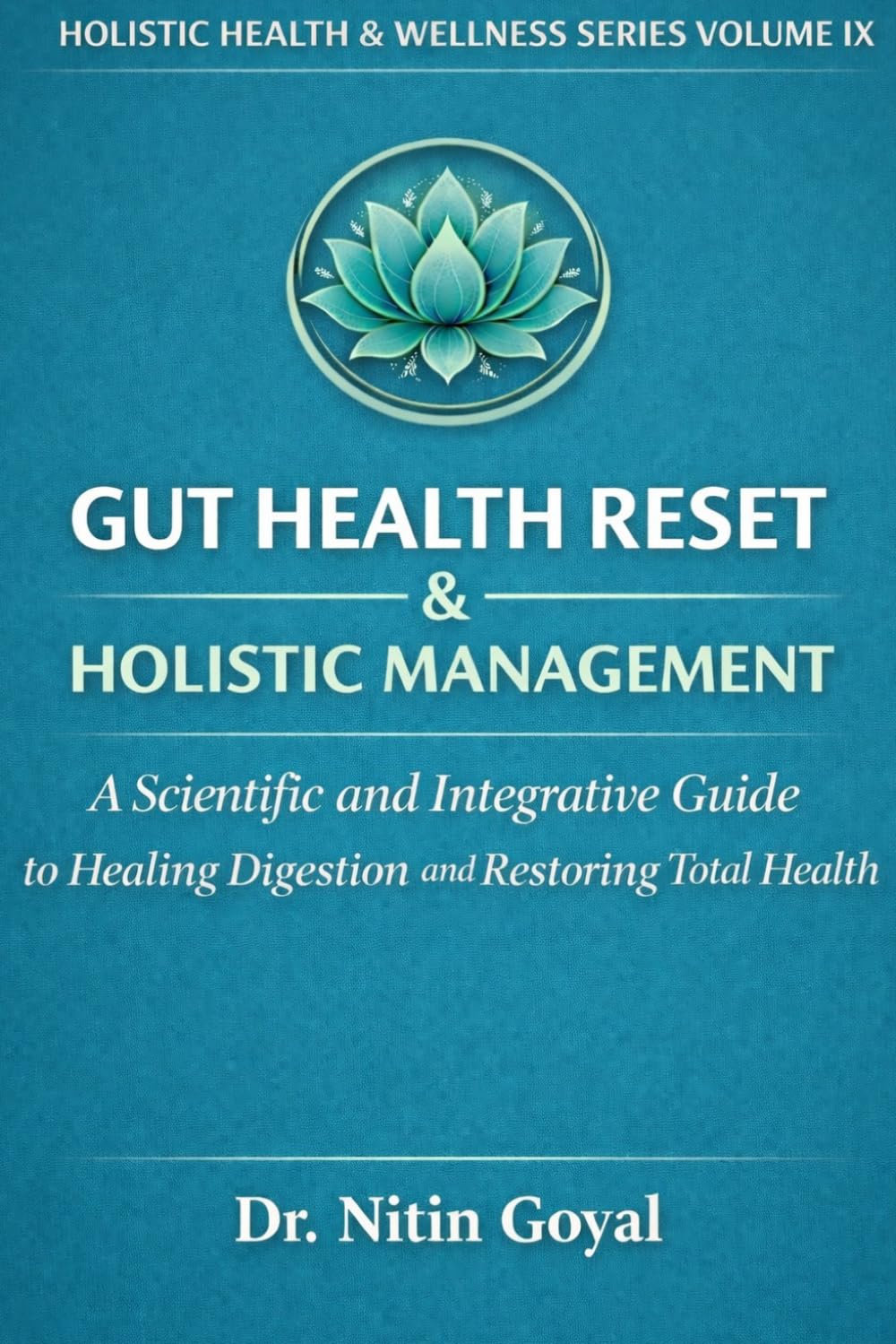 GUT HEALTH RESET & Holistic Management: A Scientific and Integrative Guide to Healing Digestion and Restoring Total Health (Holistic Health & Wellness)