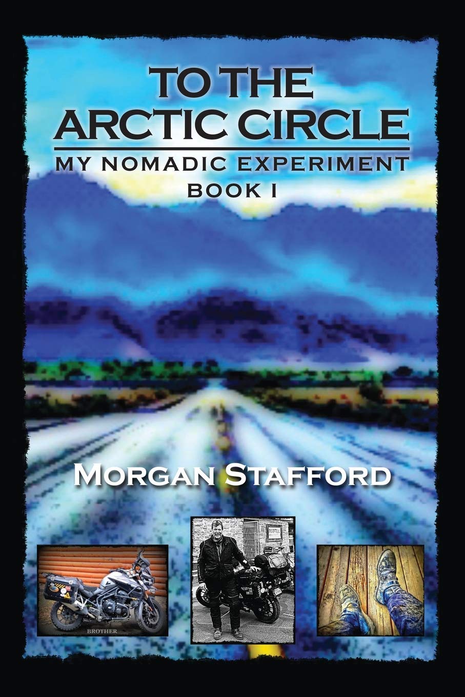 To the Arctic Circle: My Nomadic Experiment / BOOK I: 1