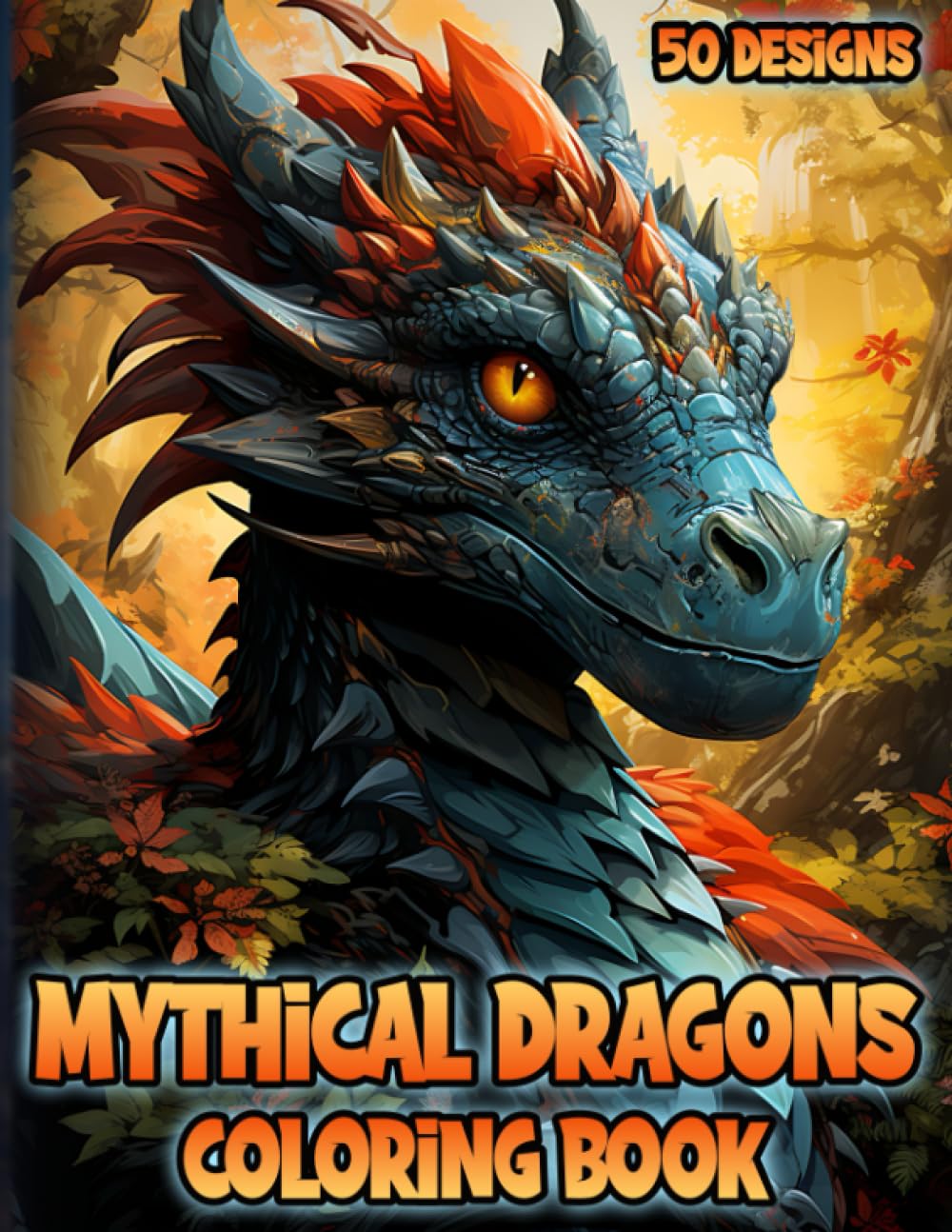 Mythical Dragons Coloring Book for Adults: Enchanted Creatures to Color for Teens & Adults