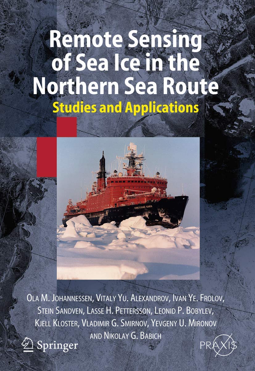 Remote Sensing of Sea Ice in the Northern Sea Route: Studies and Applications (Geophysical Sciences)