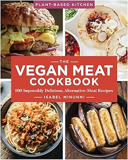 The Vegan Meat Cookbook: 100 Impossibly Delicious, Alternative-Meat Recipes