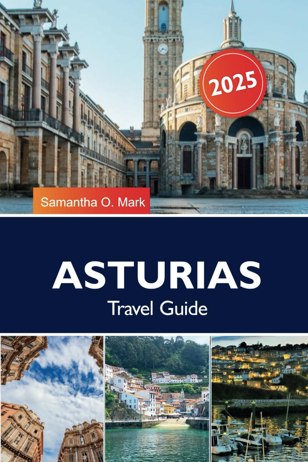 ASTURIAS Travel Guide 2025: Explore Spain’s Northern Coast: Hidden Beaches, Majestic Mountains, and Picturesque Villages