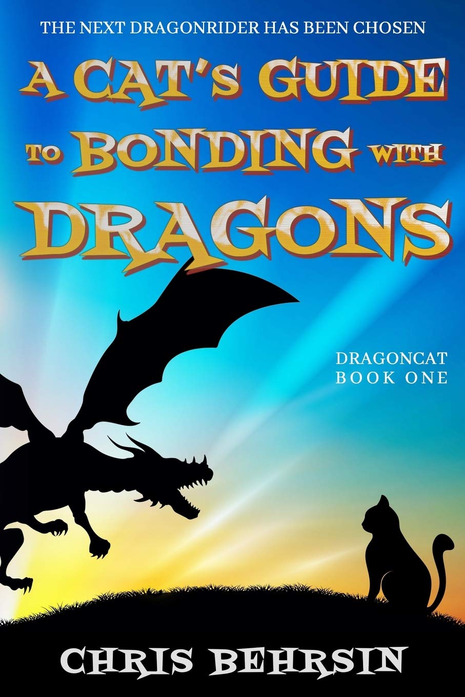 A Cat's Guide to Bonding with Dragons: A Light-hearted Humorous Fantasy Adventure (Dragoncat)