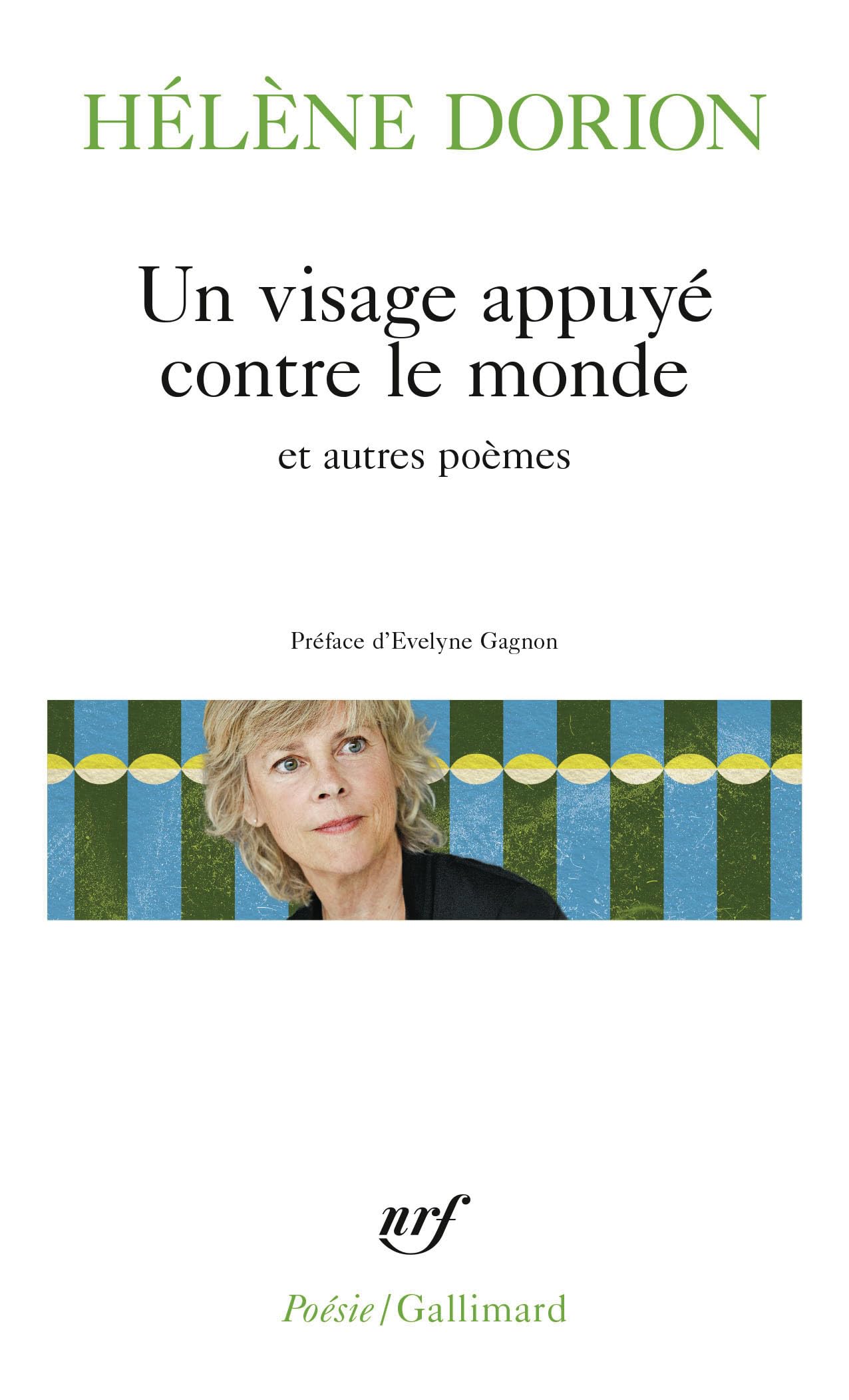 Un visage appuyé contre le monde et autres poèmes: Suivi de Sans bord, sans bout du monde de Les murs de la grotte et de Fenêtres du temps