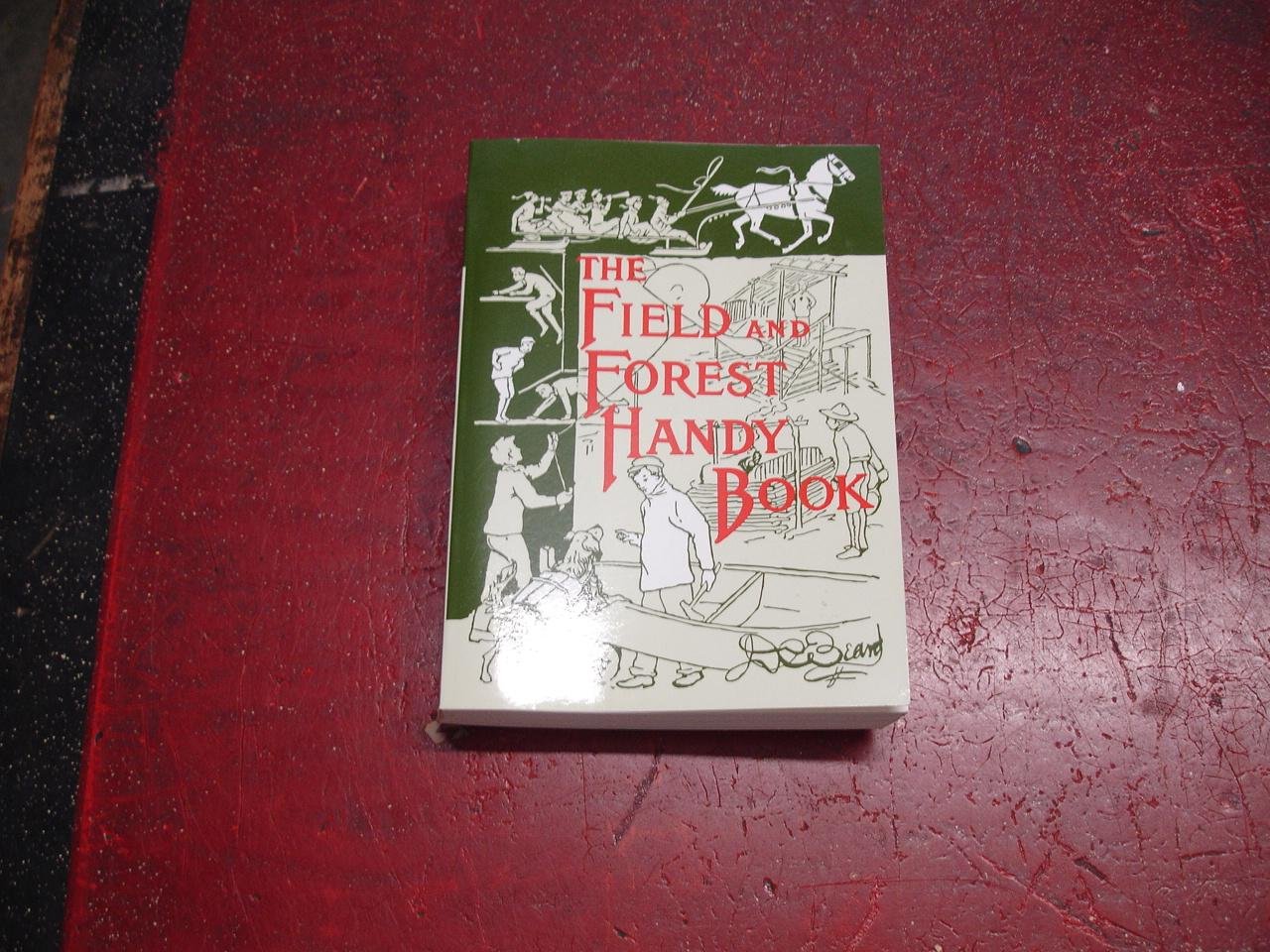 The Field and Forest Handy Book New Ideas for Out of Doors