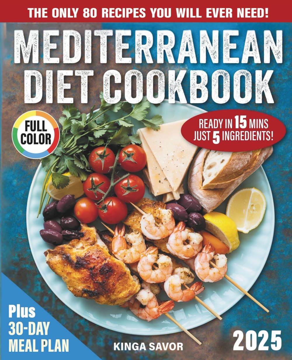 Mediterranean Diet Cookbook: Just 5 Ingredients, Ready in 15 Minutes.: The Mediterranean Refresh Under 30 Minutes. The only 80 Recipes you will ever ... (awesome simple dish, under 30 minutes))